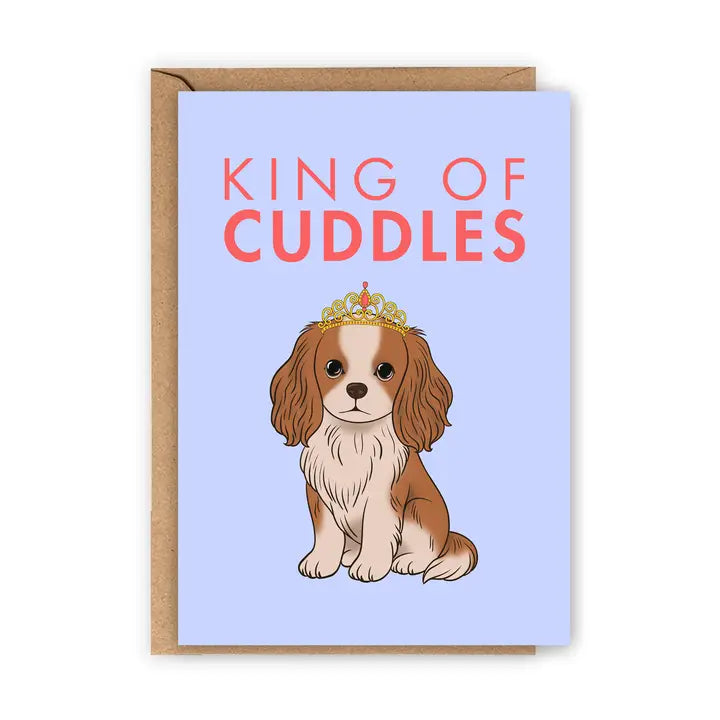 Cavalier King of Cuddles Greeting Card