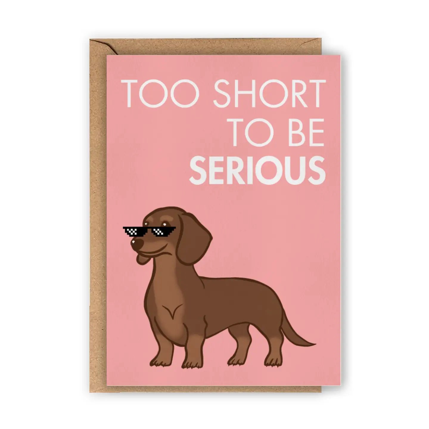 Too Short To Be Serious Dachshund Greeting Card
