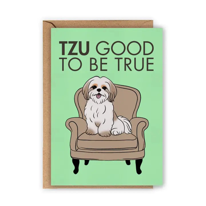 Tzu Good To Be True Greeting Card