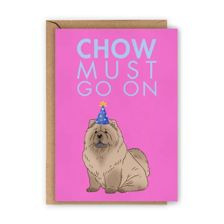 Chow Most Go On Greeting Card